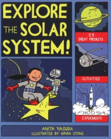 Image for EXPLORE THE SOLAR SYSTEM! : 25 GREAT PROJECTS, ACTIVITIES, EXPERIMENTS