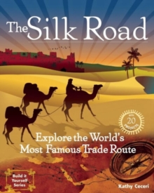 Image for The Silk Road : Explore the World's Most Famous Trade Route with 20 Projects