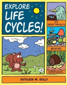 Image for Explore life cycles!  : 25 great projects, activities, experiments