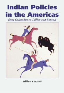 Indian Policies in the Americas: From Columbus to Collier and Beyond