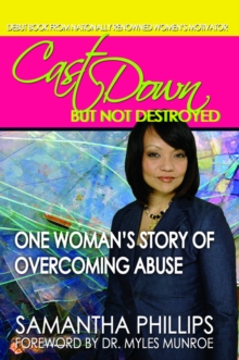 Image for Cast Down But Not Destroyed - One Woman's Story of Overcoming Abuse