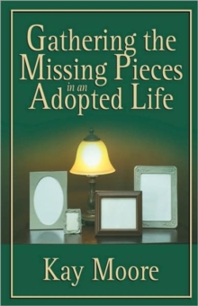 Image for Gathering the Missing Pieces in an Adopted Life