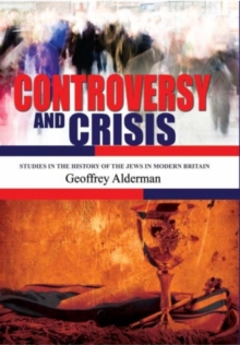 Image for Controversy and Crisis : Studies in the History of the Jews in Modern Britain