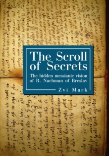 Image for The Scroll of Secrets : The Hidden Messianic Vision of R. Nachman of Breslav