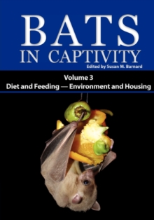 Image for Bats in Captivity : Volume 3 -- Diet and Feeding - Environment and Housing
