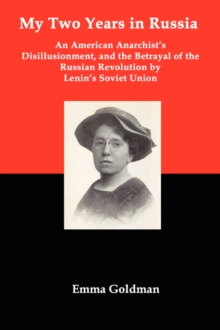 Image for My Two Years in Russia; An American Anarchist's Disillusionment and the Betrayal of the Russian Revolution by Lenin's Soviet Union