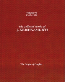 Image for The Collected Works of J.Krishnamurti  - Volume vi 1949-1952 : The Origin of Conflict