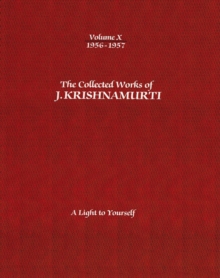 Image for The Collected Works of J.Krishnamurti  - Volume X 1956-1957 : A Light to Yourself