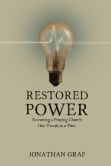 Image for Restored Power: Becoming a Praying Church One Tweak at a Time