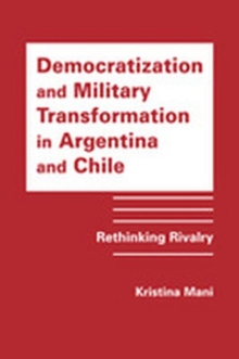 Image for Democratization and Military Transformation in Argentina and Chile