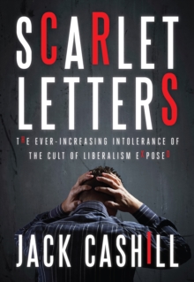 Image for Scarlet letters: the ever-increasing intolerance of the cult of liberalism