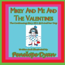 Image for Mikey And Me And The Valentines---The Continuing Story Of A Girl And Her Dog