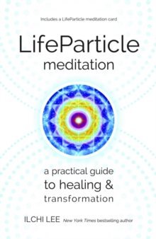 Image for Life Particle Meditation : A Practical Guide to Healing and Transformation
