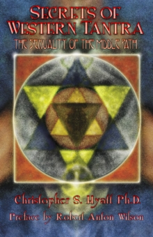 Secrets of Western Tantra: The Sexuality of the Middle Path : Revised Edition