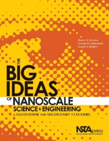 Image for The Big Ideas of Nanoscale Science and Engineering : A Guidebook for Secondary Teachers
