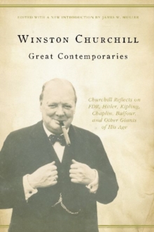 Image for Great contemporaries  : Churchill reflects on FDR, Hitler, Kipling, Chaplin, Balfour and other giants of his age
