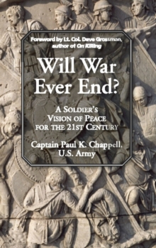 Image for Will War Ever End?: A Soldier's Vision of Peace for the 21st Century