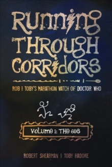 Image for Running Through Corridors: Rob and Toby's Marathon Watch of Doctor Who (Volume 1: The 60s)