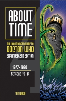 Image for About Time 4: The Unauthorized Guide to Doctor Who (Seasons 15 to 17) [Second Edition]