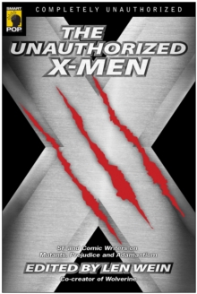 Image for The unauthorized X-men: SF and comic writers on mutants, prejudice, and adamantium