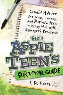 Image for The Aspie teen's survival guide  : candid advice for teens, tweens, and parents, from a young man with Asperger's syndrome