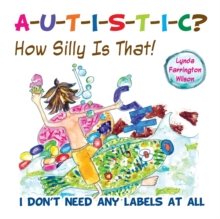 Image for Autistic? How Silly is That!
