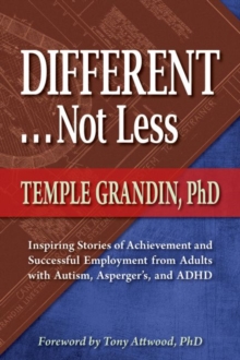 Image for Different -not less: inspiring stories of achievement and successful employment from adults with autism, Asperger's, and ADHD