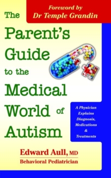 Image for The parent's guide to the medical world of autism  : a physician explains diagnosis, medications & treatments