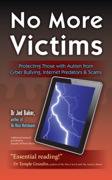 Image for No more victims: protecting those with autism from cyber bullying, internet predators & scams