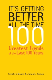 Image for It's Getting Better All the Time: 100 Greatest Trends of the 20th Century.