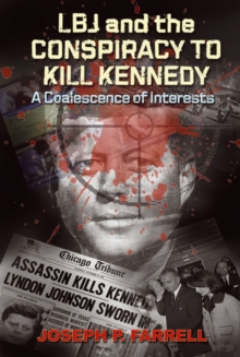 Image for Lbj and the Conspiracy to Kill Kennedy : A Coalescence of Interests