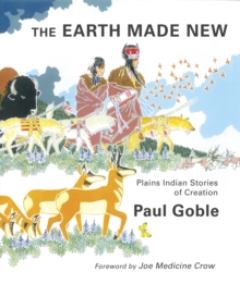 Image for The earth made new: Plains Indian stories of creation