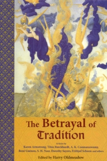 Image for The betrayal of tradition: essays on the spiritual crisis of modernity