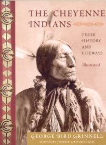 Image for The Cheyenne Indians: their history and lifeways : edited and illustrated