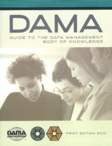 DAMA-DMBOK Guide: The DAMA Guide to the Data Management Body of Knowledge