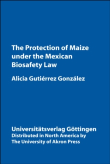 Image for Protection of Maize Under the Mexican Biosafety Law: Protection of Maize Under the Mexican Biosafety Law