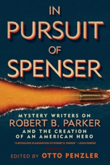 Image for In Pursuit of Spenser : Mystery Writers on Robert B. Parker and the Creation of an American Hero