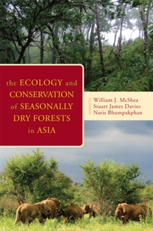 Image for The Ecology and Conservation of Seasonally Dry Forests in Asia