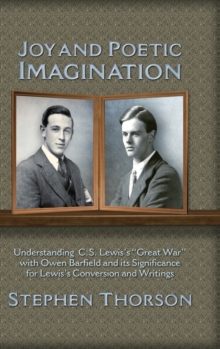 Image for Joy and Poetic Imagination : Understanding C. S. Lewis's "Great War" with Owen Barfield and its Significance for Lewis's Conversion and Writings