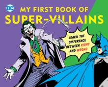 Image for DC Super Heroes: My First Book of Super-Villains : Learn the Difference Between Right and Wrong!