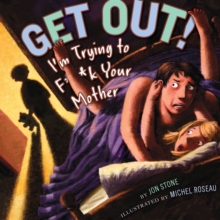 Image for Get Out! : I'm Trying to F**k Your  Mother
