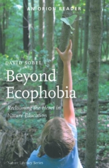 Beyond Ecophobia: Reclaiming the Heart in Nature Education