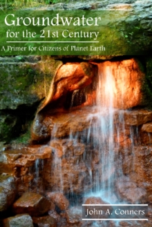 Image for Groundwater for the 21st century  : a primer for citizens of planet Earth