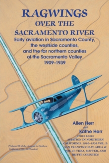 Image for Ragwings Over The Sacramento River : Early aviation in Sacramento County, the westside counties, and the far northern counties of the Sacramento Valley 1909-1939