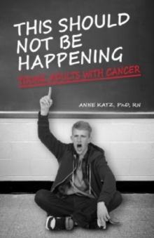 Image for This Should Not Be Happening : Young Adults With Cancer 