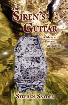 Image for The Siren's Guitar : A Musical Paddling Adventure