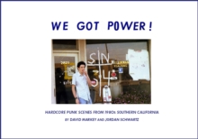 Image for We got power!  : hardcore punk scenes from 1980s Southern California