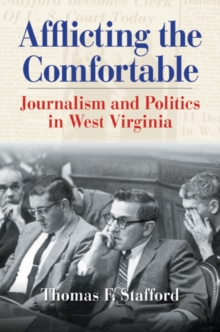 Image for Afflicting the comfortable: journalism and politics in West Virginia