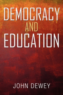 Image for Democracy and Education : An Introduction to the Philosophy of Education