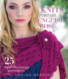 Knits from an English Rose: 25 Modern-Vintage Accessories
